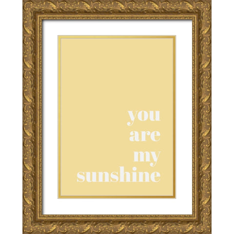 You Are My Sunshine Gold Ornate Wood Framed Art Print with Double Matting by Mi, Suki