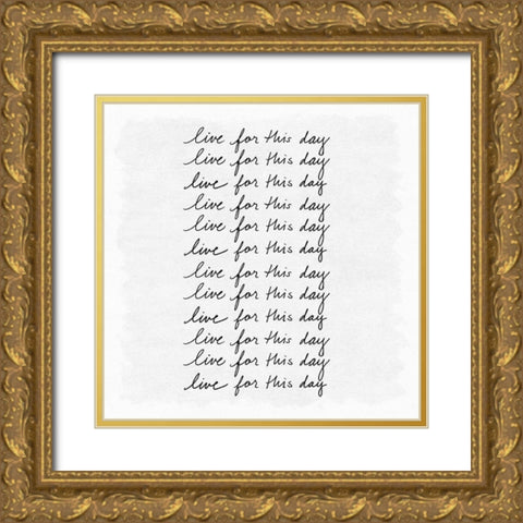 Live for This Day Gold Ornate Wood Framed Art Print with Double Matting by Art Licensing Studio