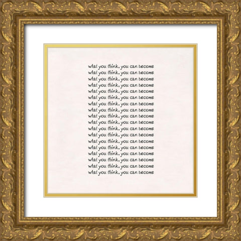 Think and become Gold Ornate Wood Framed Art Print with Double Matting by Art Licensing Studio