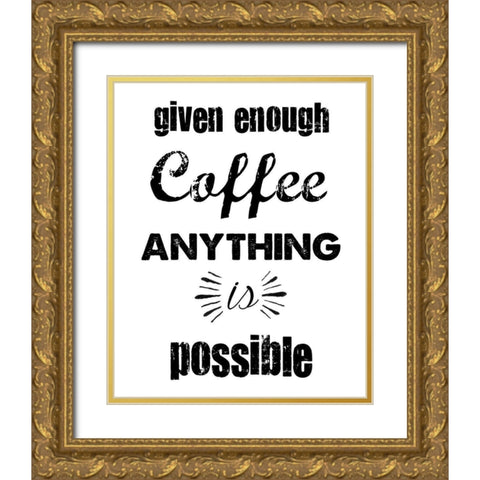 Enough Coffee Gold Ornate Wood Framed Art Print with Double Matting by Clark, Erin
