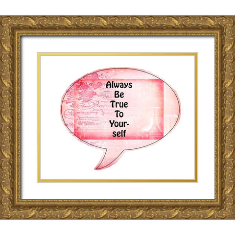 Always Be True To Yourself Gold Ornate Wood Framed Art Print with Double Matting by LightBoxJournal