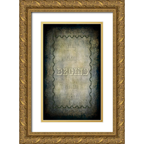 My Day Begins With You Gold Ornate Wood Framed Art Print with Double Matting by LightBoxJournal
