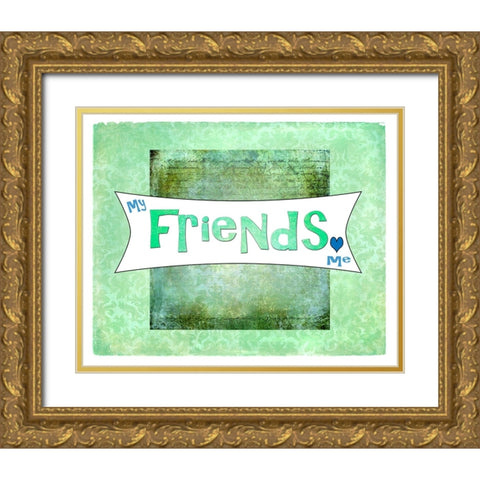 My Friends Love Me Gold Ornate Wood Framed Art Print with Double Matting by LightBoxJournal