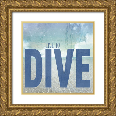 Signs_SeaLife_Typography_LiveToDive Gold Ornate Wood Framed Art Print with Double Matting by LightBoxJournal