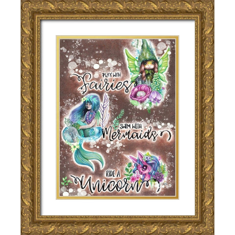 Play with Fairies Swim with Mermaids Ride a Unicorn Gold Ornate Wood Framed Art Print with Double Matting by Sheena Pike Art
