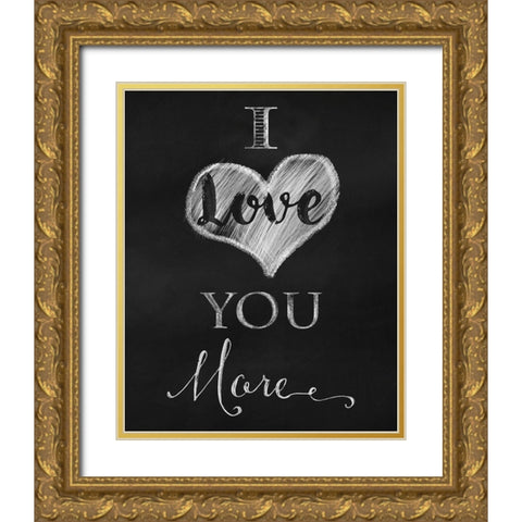 Chalkboard I Love You More Gold Ornate Wood Framed Art Print with Double Matting by Lavoie, Tina