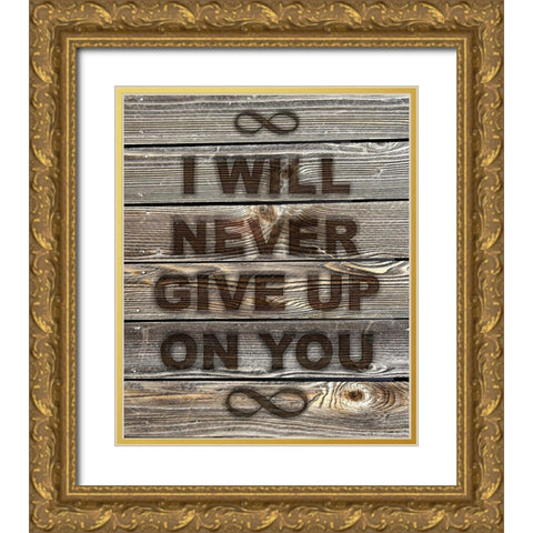 I Will Never Give Up On You Gold Ornate Wood Framed Art Print with Double Matting by Lavoie, Tina