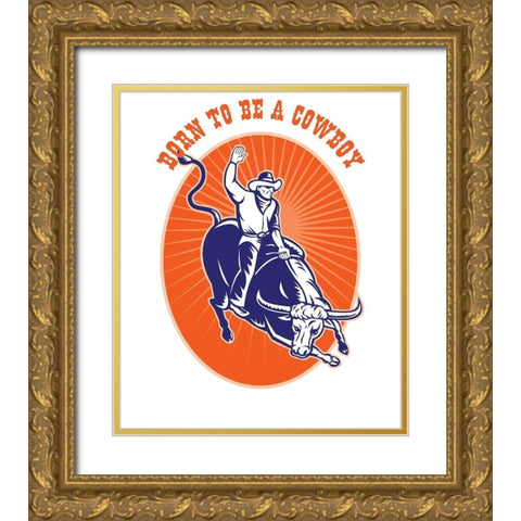 Born To Be A Cowboy Rodeo Steer Gold Ornate Wood Framed Art Print with Double Matting by Lavoie, Tina