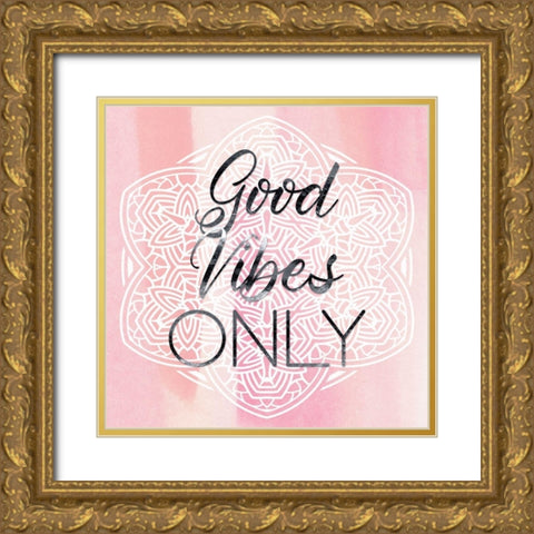 Good Vibes Only Gold Ornate Wood Framed Art Print with Double Matting by Lavoie, Tina