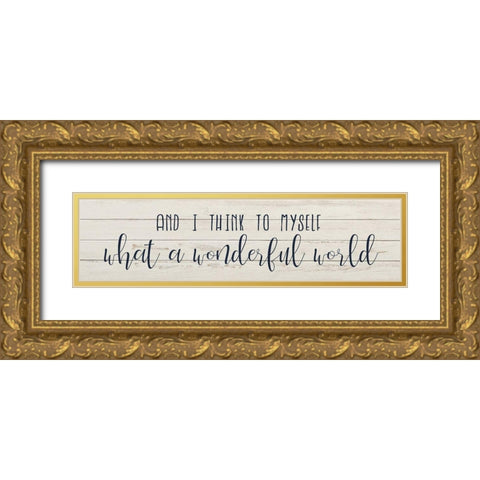 What a Wonderful World Gold Ornate Wood Framed Art Print with Double Matting by Bailey, Ann