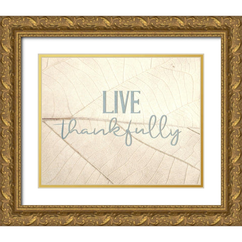 Live Thankfully Gold Ornate Wood Framed Art Print with Double Matting by Bailey, Ann