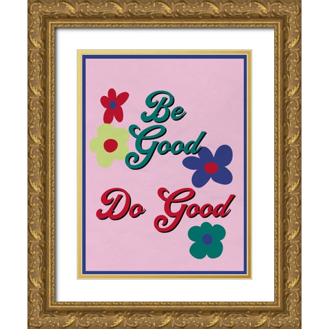 Be Good 2 Gold Ornate Wood Framed Art Print with Double Matting by Bailey, Ann