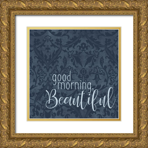 Good Morning Beautiful Gold Ornate Wood Framed Art Print with Double Matting by Bailey, Ann