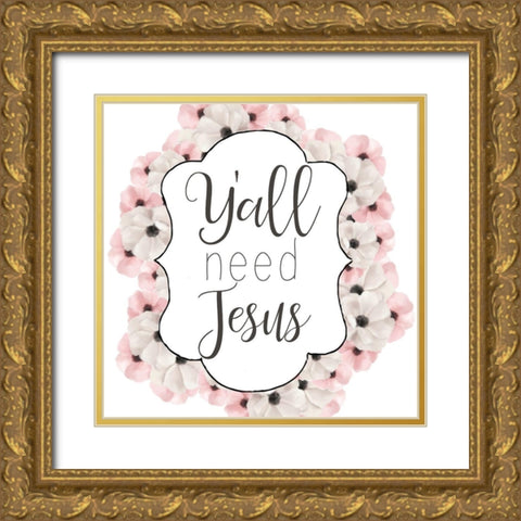 Yall Need Gold Ornate Wood Framed Art Print with Double Matting by Bailey, Ann
