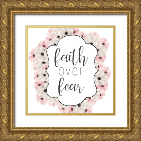 Faith over Fear Gold Ornate Wood Framed Art Print with Double Matting by Bailey, Ann