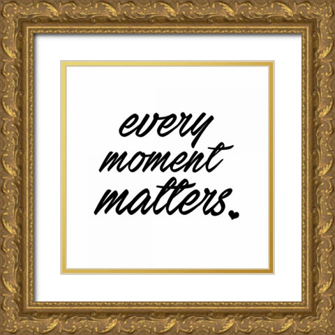 Every Moment Gold Ornate Wood Framed Art Print with Double Matting by Alvarez, Cynthia
