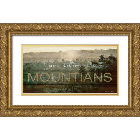 Life is Better in the Mountains Gold Ornate Wood Framed Art Print with Double Matting by Brown, Denise