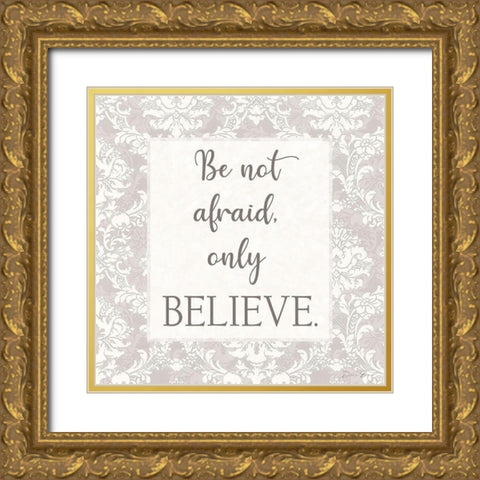 Do Not Be Afraid Gold Ornate Wood Framed Art Print with Double Matting by Brown, Denise
