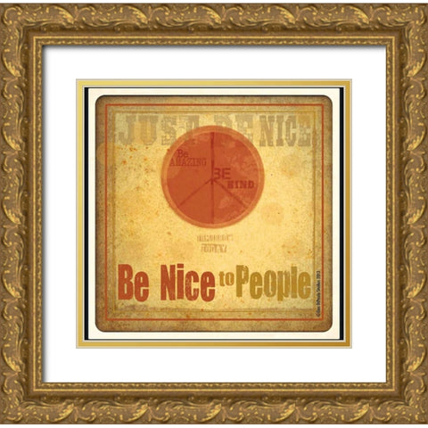 Be Nice To People Gold Ornate Wood Framed Art Print with Double Matting by DiPaolo, Dan