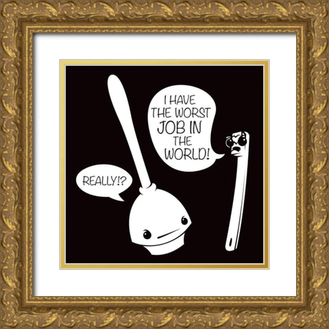 Worst Job Gold Ornate Wood Framed Art Print with Double Matting by Rodriquez Jr, Enrique