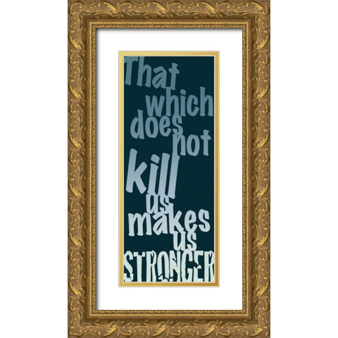 Makes Us Stronger Gold Ornate Wood Framed Art Print with Double Matting by Gibbons, Lauren