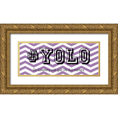 YOLO Gold Ornate Wood Framed Art Print with Double Matting by Gibbons, Lauren