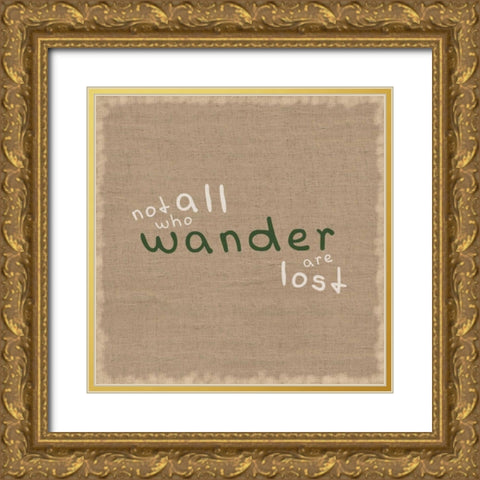 Not All Who Wander Gold Ornate Wood Framed Art Print with Double Matting by Gibbons, Lauren