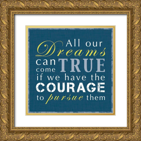 Have The Courage Gold Ornate Wood Framed Art Print with Double Matting by Gibbons, Lauren
