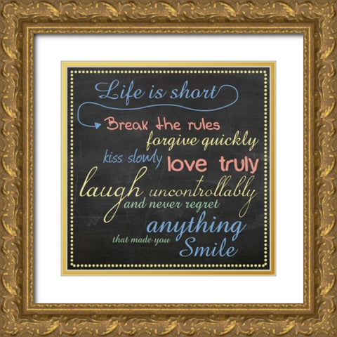 Life Is Short Chalk Color Gold Ornate Wood Framed Art Print with Double Matting by Gibbons, Lauren