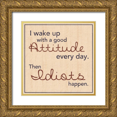 Idiots Happen Gold Ornate Wood Framed Art Print with Double Matting by Gibbons, Lauren