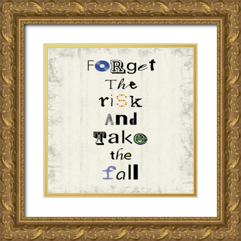 Forget The Risk Gold Ornate Wood Framed Art Print with Double Matting by Gibbons, Lauren