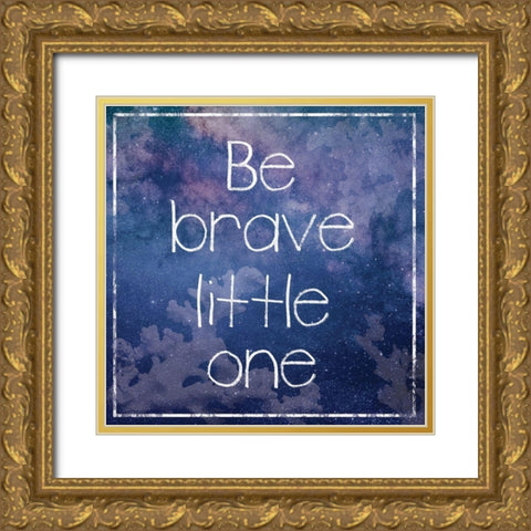 Be Brave Gold Ornate Wood Framed Art Print with Double Matting by Gibbons, Lauren