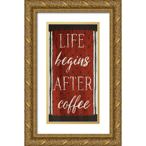 Life Begins After Coffee Gold Ornate Wood Framed Art Print with Double Matting by Grey, Jace