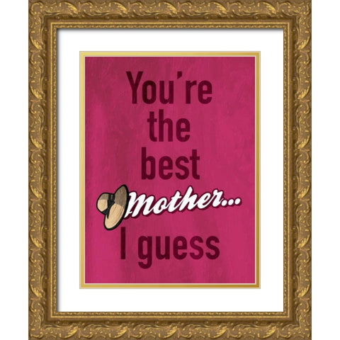 Mother I Guess Gold Ornate Wood Framed Art Print with Double Matting by Grey, Jace