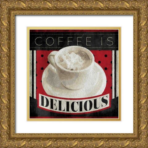 Coffee Is Delicious Gold Ornate Wood Framed Art Print with Double Matting by Grey, Jace