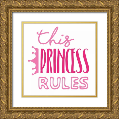 Princess Rules Gold Ornate Wood Framed Art Print with Double Matting by Grey, Jace