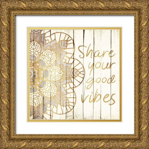 Share Your Good Vibes Gold Ornate Wood Framed Art Print with Double Matting by Grey, Jace