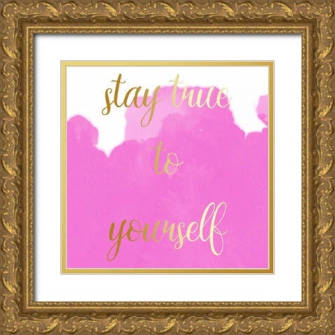 Stay True Gold Ornate Wood Framed Art Print with Double Matting by Matic,Jelena