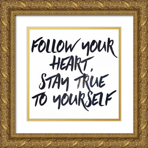 Stay True Gold Ornate Wood Framed Art Print with Double Matting by Matic,Jelena