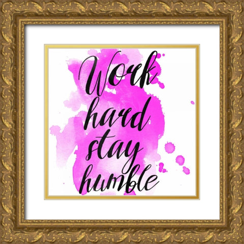 Work Hard Stay Humble Gold Ornate Wood Framed Art Print with Double Matting by Matic,Jelena