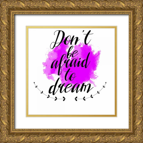 Dont Be Afraid To Dream Gold Ornate Wood Framed Art Print with Double Matting by Matic,Jelena