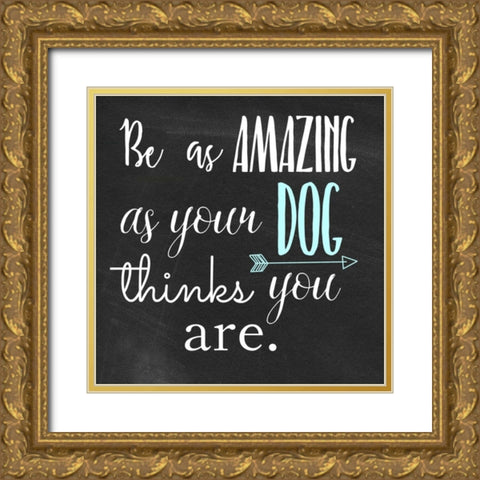 Be Amazing Dog 1 Gold Ornate Wood Framed Art Print with Double Matting by Matic,Jelena