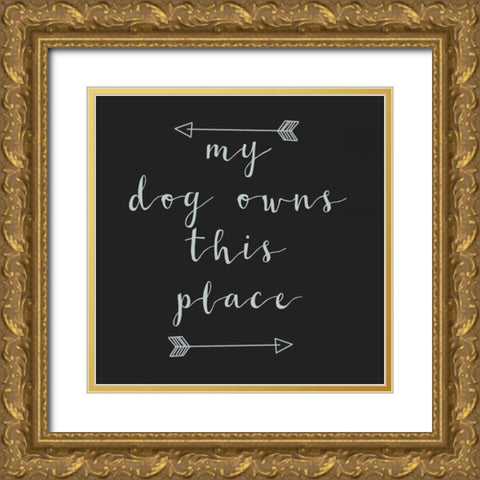 My Dog Owns Gold Ornate Wood Framed Art Print with Double Matting by Matic,Jelena