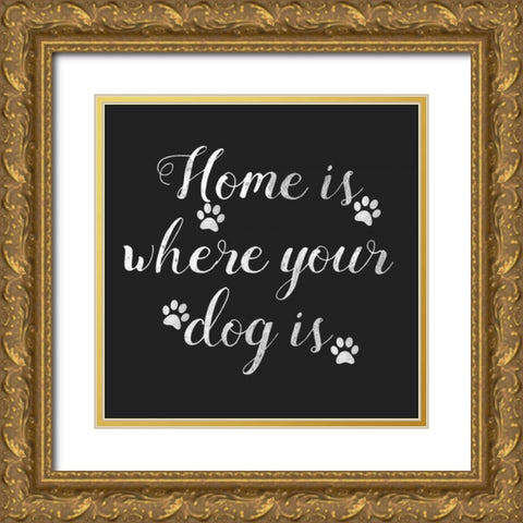 Home Is Where Dog Is Gold Ornate Wood Framed Art Print with Double Matting by Matic,Jelena