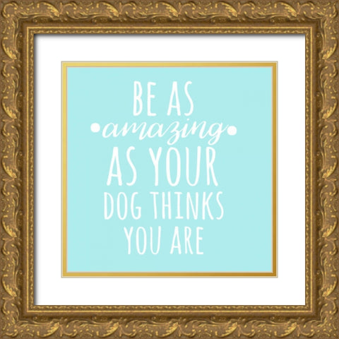 Be Amazing Dog Blue Gold Ornate Wood Framed Art Print with Double Matting by Matic,Jelena