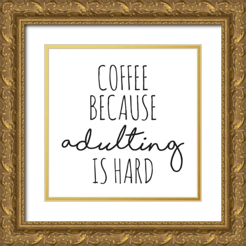 Coffee Because Gold Ornate Wood Framed Art Print with Double Matting by McCully, Jennifer