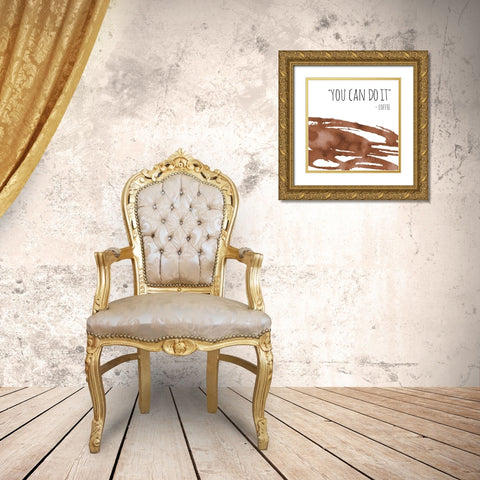 You Can Do It Coffee Gold Ornate Wood Framed Art Print with Double Matting by McCully, Jennifer