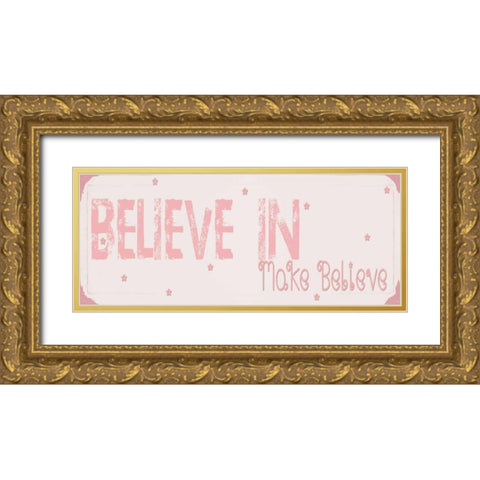Believe Make Believe Gold Ornate Wood Framed Art Print with Double Matting by Shannon, Julie