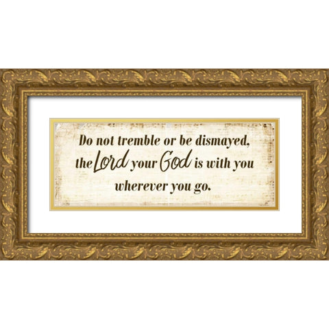 Do Not Tremble Gold Ornate Wood Framed Art Print with Double Matting by Allen, Kimberly