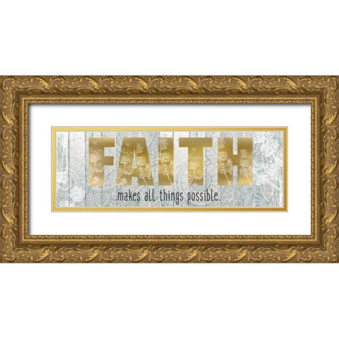Faith Makes All Things Gold Ornate Wood Framed Art Print with Double Matting by Allen, Kimberly